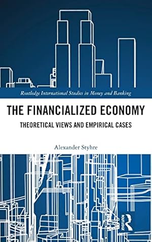 Bild des Verkufers fr The Financialized Economy: Theoretical Views and Empirical Cases (Routledge International Studies in Money and Banking) zum Verkauf von WeBuyBooks