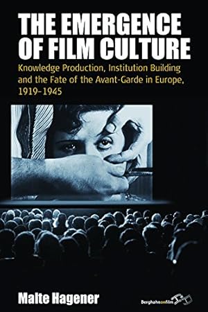 Image du vendeur pour The Emergence of Film Culture: Knowledge Production, Institution Building and the Fate of the Avant-garde in Europe, 1919-1945: 16 (Film Europa, 16) mis en vente par WeBuyBooks