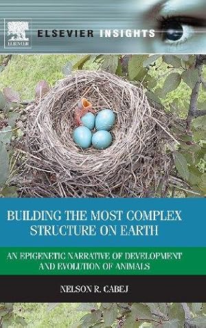 Seller image for Building the Most Complex Structure on Earth: An Epigenetic Narrative of Development and Evolution of Animals (Elsevier Insights) for sale by WeBuyBooks