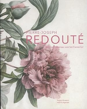 Bild des Verkufers fr Pierre-Joseph Redouté: botanisch tekenaar voor het Franse hof zum Verkauf von WeBuyBooks