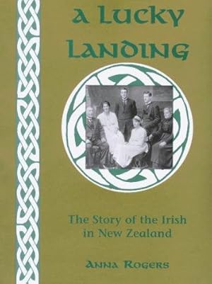 Imagen del vendedor de A lucky landing: The story of the Irish in New Zealand a la venta por WeBuyBooks