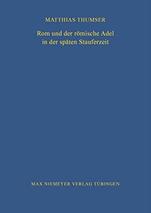 Immagine del venditore per Rom und der römische Adel in der späten Stauferzeit: 81 (Bibliothek Des Deutschen Historischen Instituts in ROM) venduto da WeBuyBooks