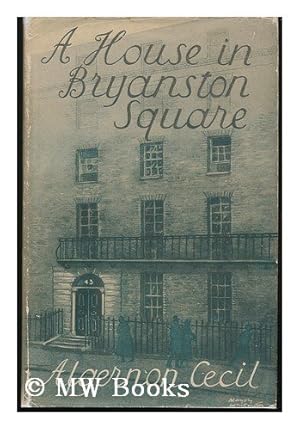 Bild des Verkufers fr A House in Bryanston Square / . by Algernon Cecil zum Verkauf von WeBuyBooks