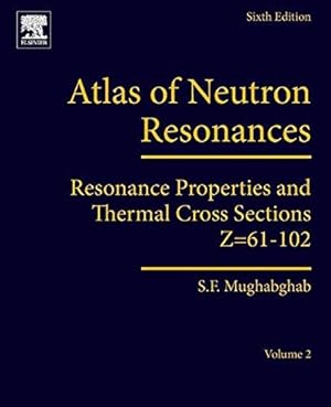 Seller image for Atlas of Neutron Resonances: Resonance Properties and Thermal Cross Sections Z=61-102: Volume 2: Resonance Properties and Thermal Cross Sections Z=61-102 for sale by WeBuyBooks