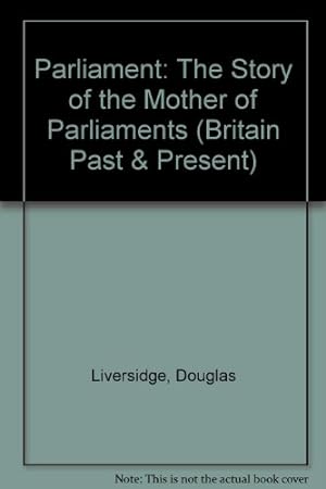 Bild des Verkufers fr Parliament: The Story of the Mother of Parliaments (Britain Past & Present) zum Verkauf von WeBuyBooks