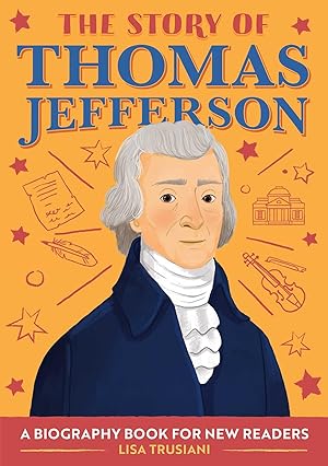 Bild des Verkufers fr The Story of Thomas Jefferson: A Biography Book for New Readers zum Verkauf von moluna