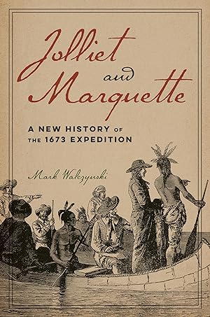 Bild des Verkufers fr Jolliet and Marquette: A New History of the 1673 Expedition zum Verkauf von moluna