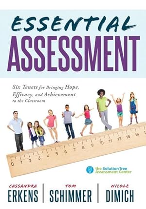 Bild des Verkufers fr Essential Assessment: Six Tenets for Bringing Hope, Efficacy, and Achievement to the Classroom--Deepen Teachers\ Understanding of Assessment zum Verkauf von moluna