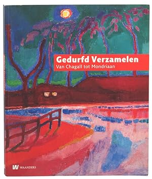 Seller image for Gedurfd Verzamelen: Van Chagall tot Mondriaan for sale by Kenneth Mallory Bookseller ABAA