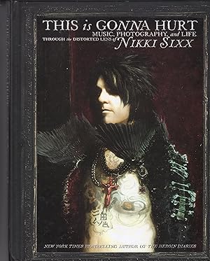 Immagine del venditore per This Is Gonna Hurt: Music, Photography and Life Through the Distorted Lens of Nikki Sixx venduto da A Cappella Books, Inc.