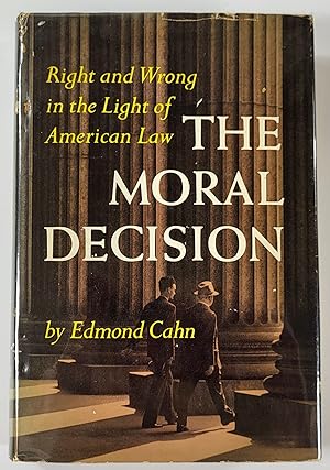 The Moral Decision. Right and Wrong in the Light of American Law