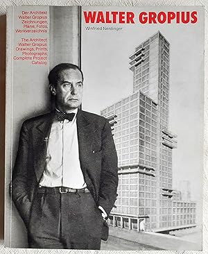 Walter Gropius : der Architekt Walter Gropius ; Zeichnungen, Pläne und Fotos aus dem Busch-Reisin...