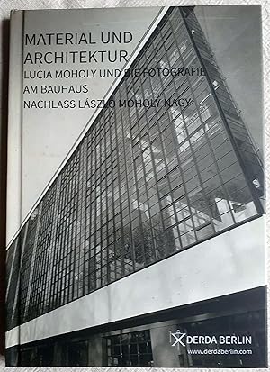 Lucia Moholy: Material und Architektur : Fotos der Bauhauszeit ; Katalog der Galerie Derda Berlin...
