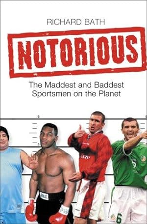 Bild des Verkufers fr NOTORIOUS: The Maddest and Baddest Sportsmen on the Planet zum Verkauf von WeBuyBooks