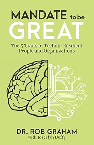 Immagine del venditore per Mandate to be Great: The 5 Traits of Techno-Resilient People and Organizations venduto da -OnTimeBooks-