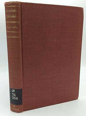 Imagen del vendedor de AMERICAN COLONIAL GOVERNMENT 1696-1765: A Study of the British Board of Trade in Its Relation to the American Colonies, Political, Industrial, Administrative a la venta por Kubik Fine Books Ltd., ABAA