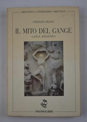 Il mito del Gange. Ganga-Mahatmya. Con una prefazione di Mario Piantelli.