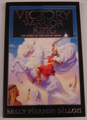 Victory of the Warrior King: the Story of the Life of Jesus (War of the Ages)