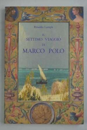 Bild des Verkufers fr Il settimo viaggio di Marco Polo. zum Verkauf von Studio Bibliografico Benacense