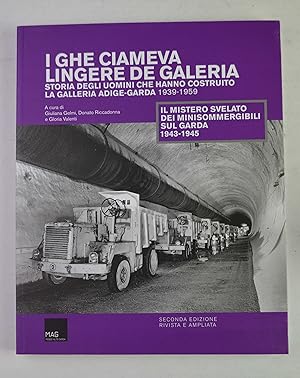 I ghe ciameva lingere de galeria. Storia degli uomini che hanno costruito la galleria Adige-Garda...