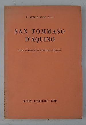 San Tommaso d'Aquino. Studi biografici sul Dottore Angelico.