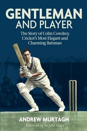 Immagine del venditore per Gentleman and Player: The Story of Colin Cowdrey, Cricket's Most Elegant and Charming Batsman venduto da WeBuyBooks