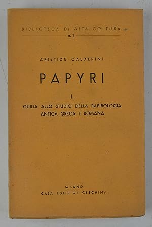 Papyri. I. Guida allo studio della papirologia antica Greca e Romana.