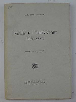 Dante e i trovatori provenzali. Seconda edizione riveduta.