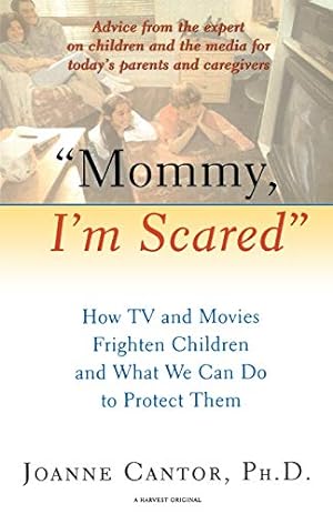 Image du vendeur pour Mommy, I'm Scared: How TV and Movies Frighten Children and What We Can Do to Protect Them mis en vente par Reliant Bookstore