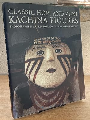 Seller image for Classic Hopi and Zuni Kachina Figures - Wright, Barton; Andrea, Portago [Photographer] for sale by Big Star Books