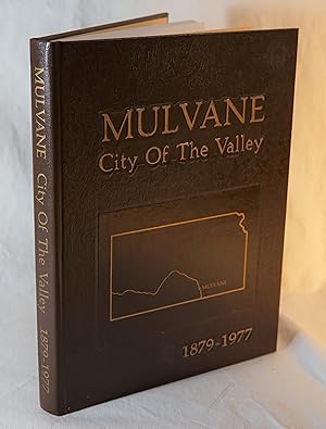 Mulvane City of the Valley Past and Present; Including an Account of the Cities, Towns, Townships...