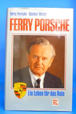 Ferry Porsche. - Ein Leben für das Auto - Eine Autobiographie