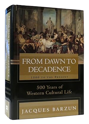 Seller image for FROM DAWN TO DECADENCE: 500 YEARS OF CULTURAL TRIUMPH AND DEFEAT, 1500 TO THE PRESENT for sale by Rare Book Cellar