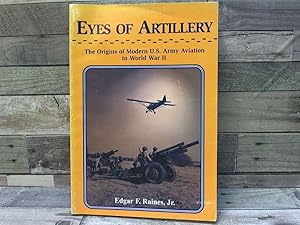 Seller image for Eyes of artillery: the origins of modern U.S. Army aviation in World War II for sale by Archives Books inc.