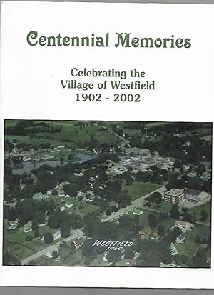 Image du vendeur pour Centennial Memories Celebrating the Village of Westfield 1902-2002 mis en vente par K. L. Givens Books