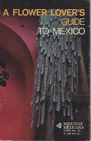 Image du vendeur pour Flower Lover's Guide to Mexico mis en vente par -OnTimeBooks-