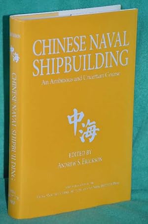 Bild des Verkufers fr Chinese Naval Shipbuilding: An Ambitious and Uncertain Course zum Verkauf von Shiny Owl Books