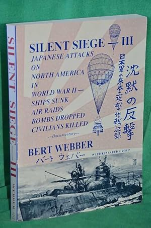 Bild des Verkufers fr Silent Siege III: Japanese Attacks on North America in World War II zum Verkauf von Shiny Owl Books