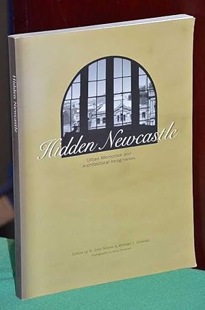 Seller image for Hidden Newcastle: Urban Memories and Architectural Imaginaries for sale by Shiny Owl Books