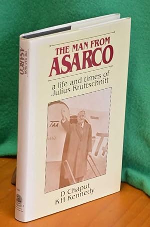Bild des Verkufers fr The Man From Asarco: a life and times of Julius Kruttschnitt zum Verkauf von Shiny Owl Books