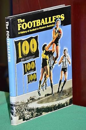 Seller image for The Footballers: A history of football in Western Australia for sale by Shiny Owl Books