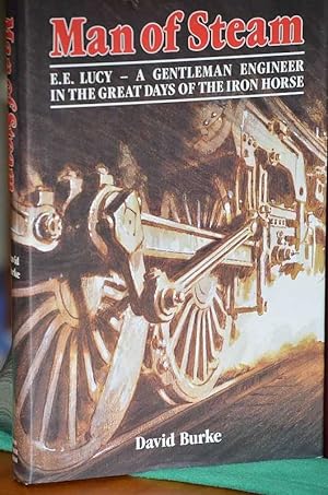 Seller image for Man of Steam: E.E. Lucy - A Gentleman Engineer In The Great Days Of The Iron Horse for sale by Shiny Owl Books
