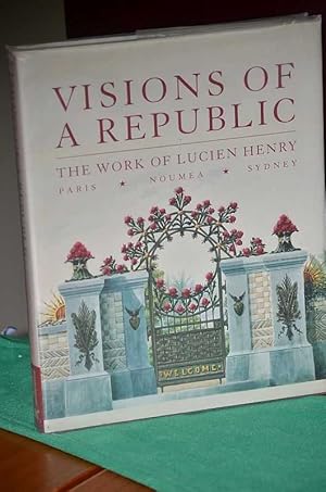 Seller image for Visions of a Republic: The Works of Lucien Henry: Paris*Noumea*Sydney for sale by Shiny Owl Books