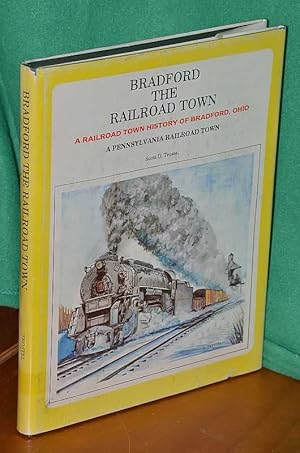 Immagine del venditore per Bradford The Railroad Town: A Railroad Town History of Bradford, Ohio venduto da Shiny Owl Books