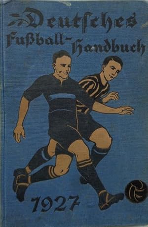 Deutsches Fußball-Handbuch für das gesamte Gebiet des Deutschen Fußball-Bundes auf Grund des neue...