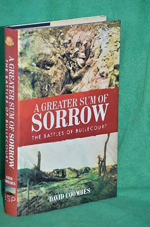 Seller image for A Greater Sum of Sorrow: The Battles of Bullecourt for sale by Shiny Owl Books