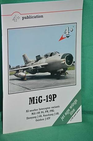 Bild des Verkufers fr MiG-19P: All-weather Interceptor variants MiG-19P, PG, PM, PML Shenyang J-6A, Nanchang J-6B, Guizhou J-6IV zum Verkauf von Shiny Owl Books