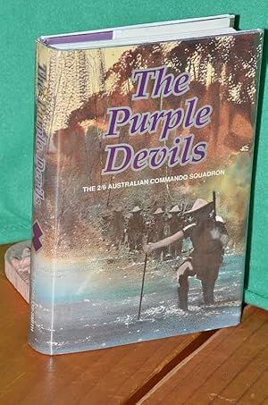 Imagen del vendedor de The Purple Devils: A History of The 2/6 Australian Commando Squadron formerly The 2/6 Australian Independent Company 1942 - 1946 a la venta por Shiny Owl Books