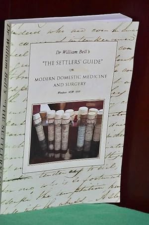 Seller image for Dr. William Bell's "The Settler's Guide" or Modern Domestic Medicine And Surgery Windsor NSW 1849 for sale by Shiny Owl Books