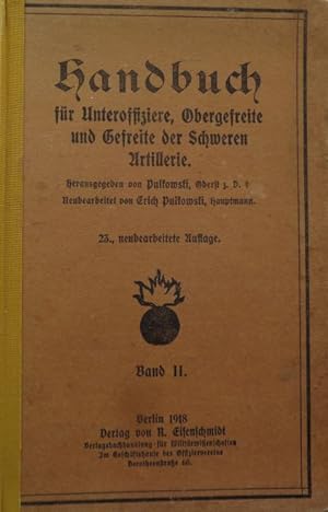 Handbuch für Unteroffiziere, Obergefreite und Gefreite der Schweren Artillerie. Band II. Neubearb...